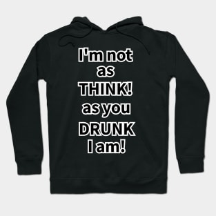 Drunk! Think! Hoodie